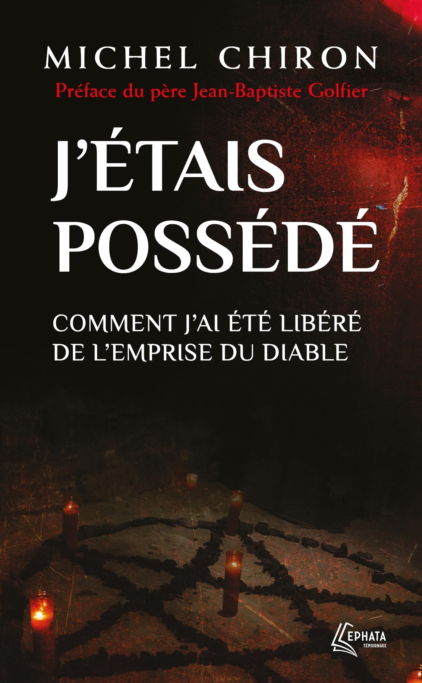 J'étais possédé: Comment j'ai été libéré de l'emprise du diable Religion & Esotericism