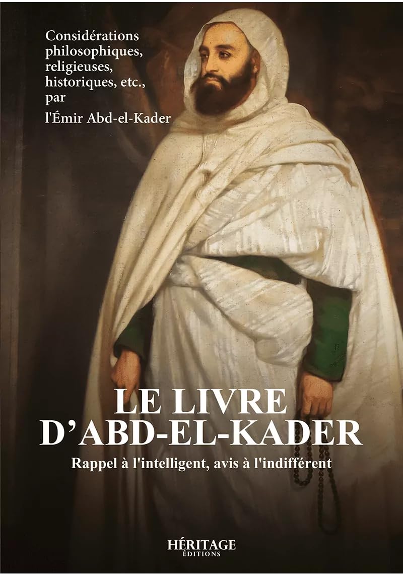 Le livre d'Abd-el-Kader : Rappel à l'Intelligent, Avis à l'Indifférent book