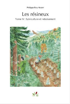 Les résineux. Vol. 4. Sylviculture et reboisement book