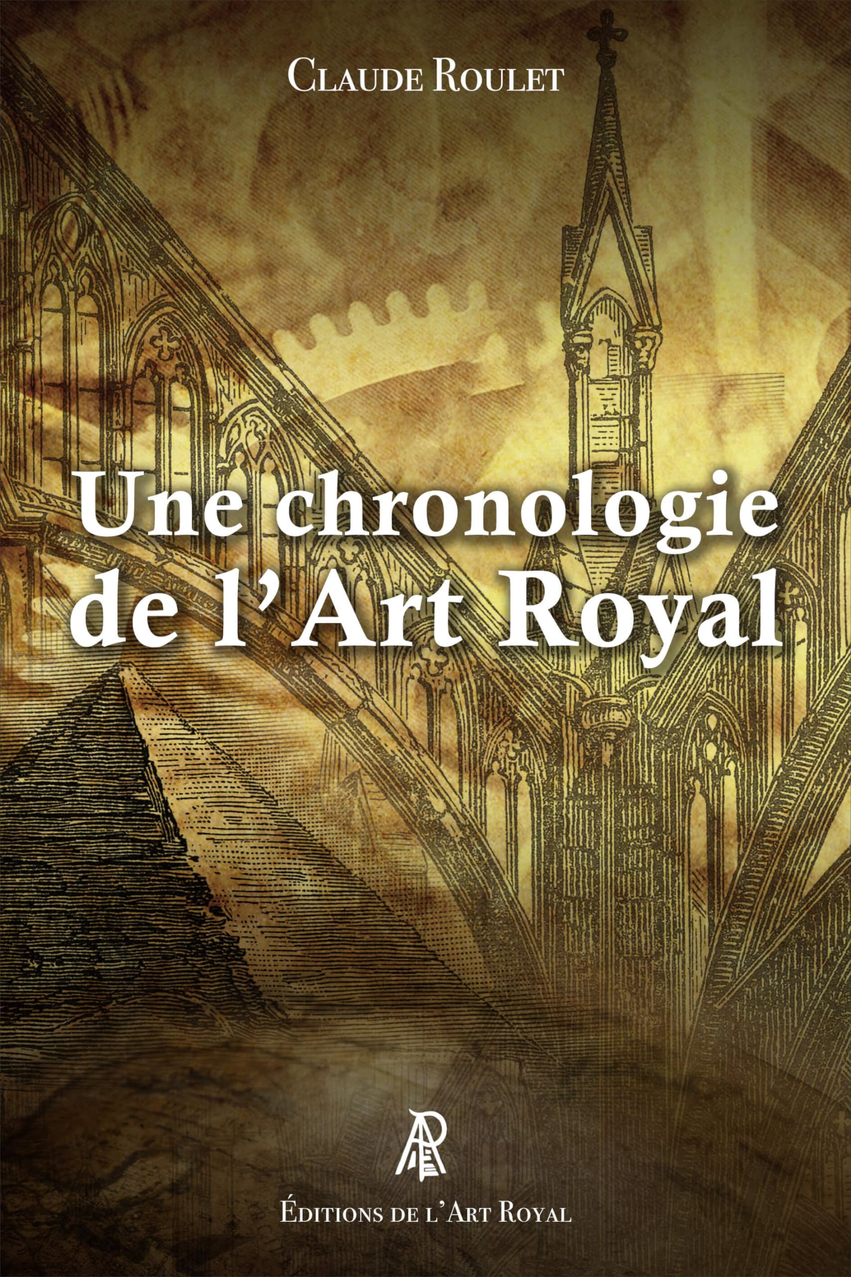 Une chronologie de l’Art Royal: Des premiers bâtisseurs aux francs-maçons contemporains book