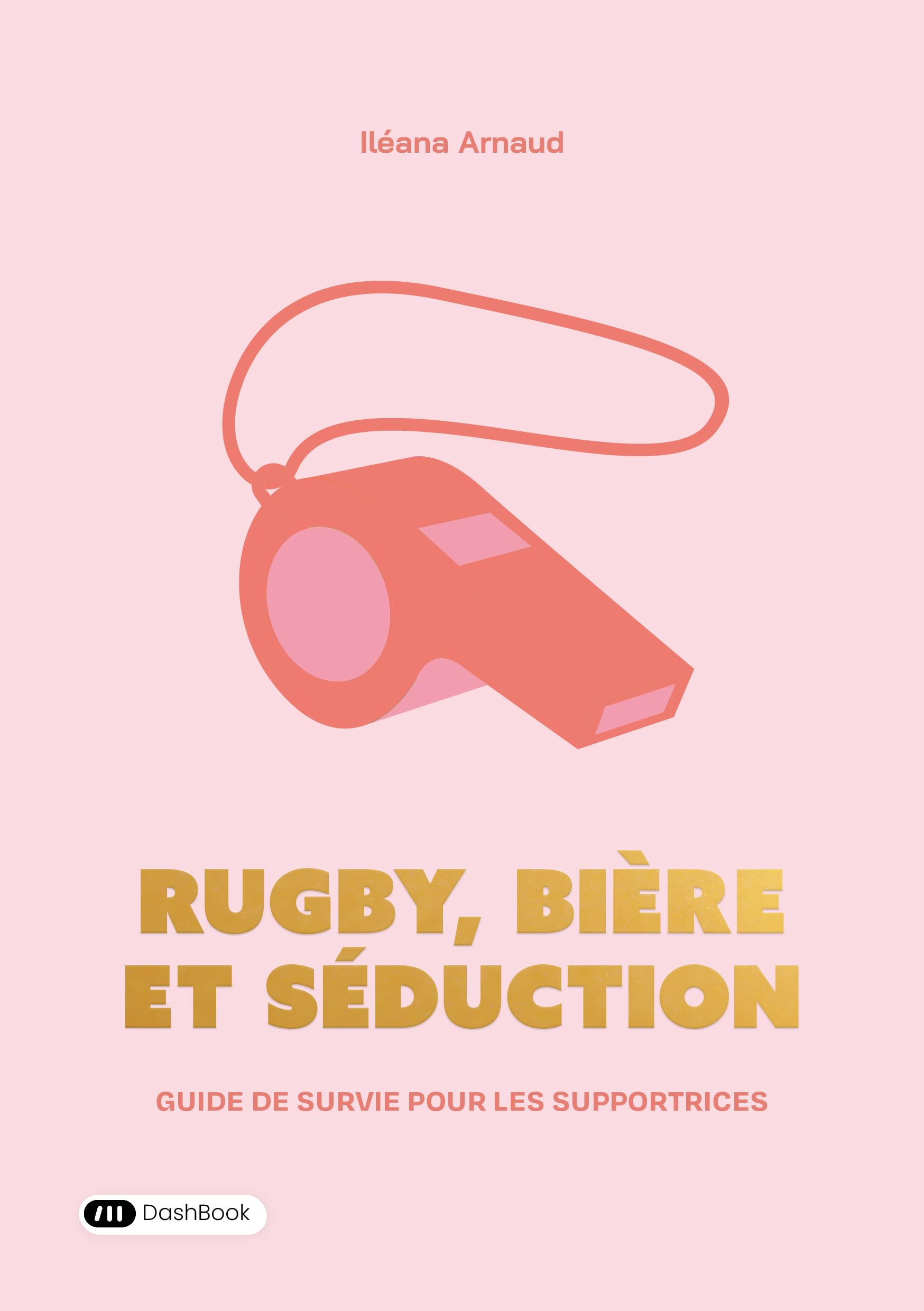 Rugby, bière et séduction: Guide de survie pour les supportrices Leisure & Fun
