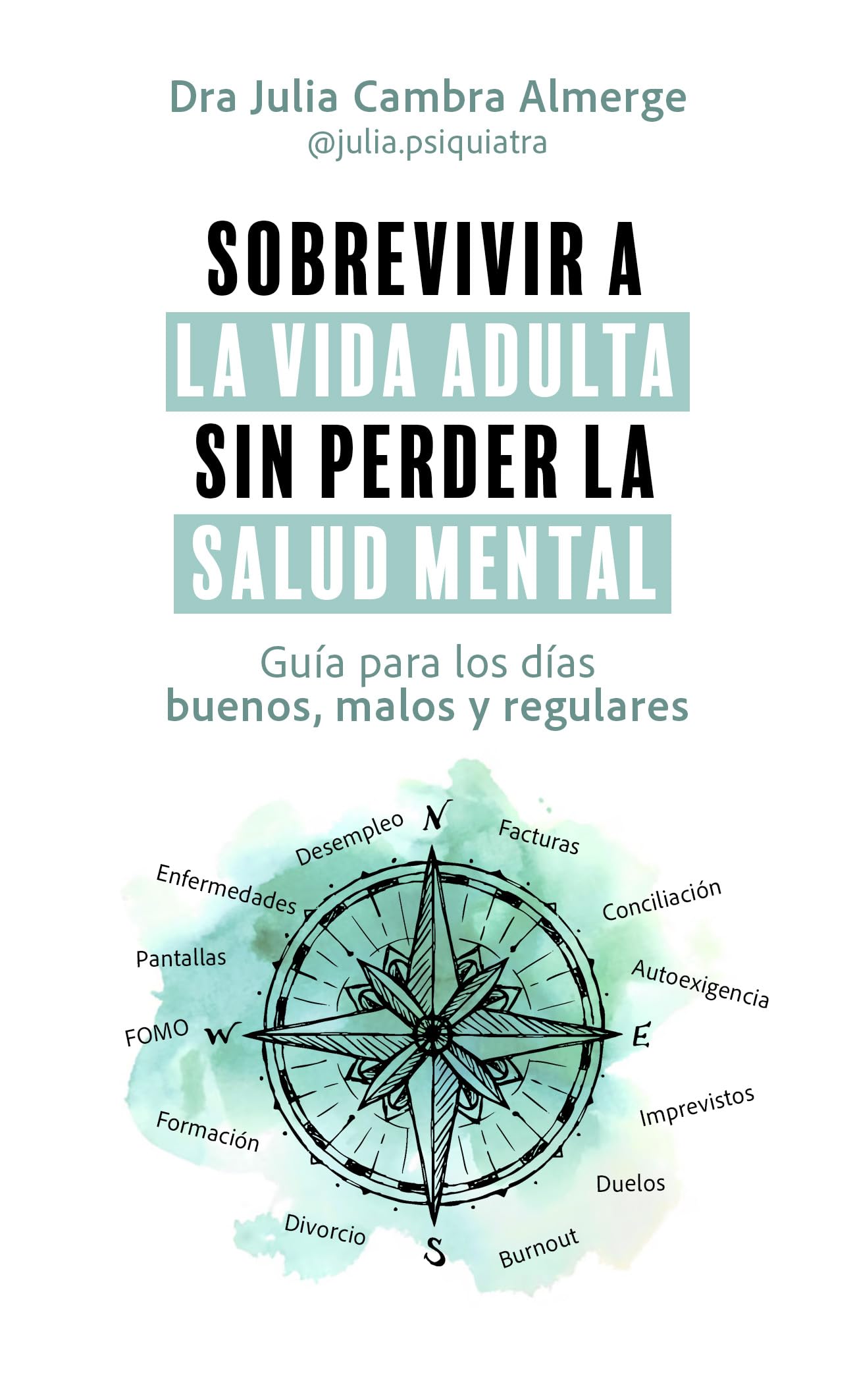 Sobrevivir a la vida adulta sin perder la salud mental: Guía para los días buenos, malos y regulares book