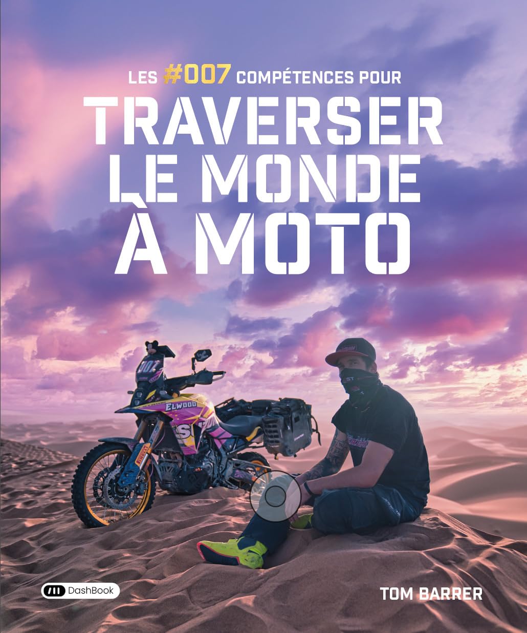 Les #007 compétences pour traverser le monde à moto book