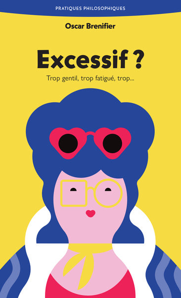 Excessif ? : trop gentil, trop fatigué, trop... book