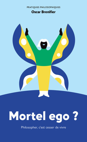 Mortel ego ? : philosopher, c'est cesser de vivre Philosophy