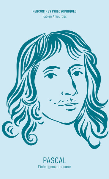 Pascal : l'intelligence du coeur Philosophy