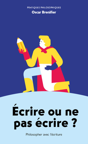 Ecrire ou ne pas écrire ? : philosopher avec l'écriture Philosophy