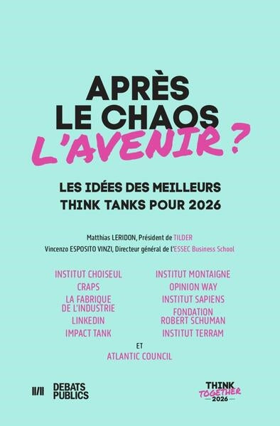 Après le chaos l'avenir ? : les idées des meilleurs think tanks pour 2026 : think together 2026 book