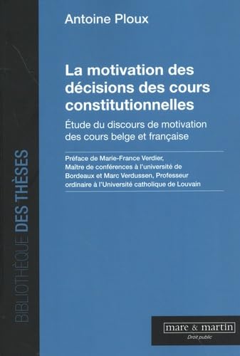La motivation des décisions des cours constitutionnelles : étude du discours de motivation des cours belge et française book