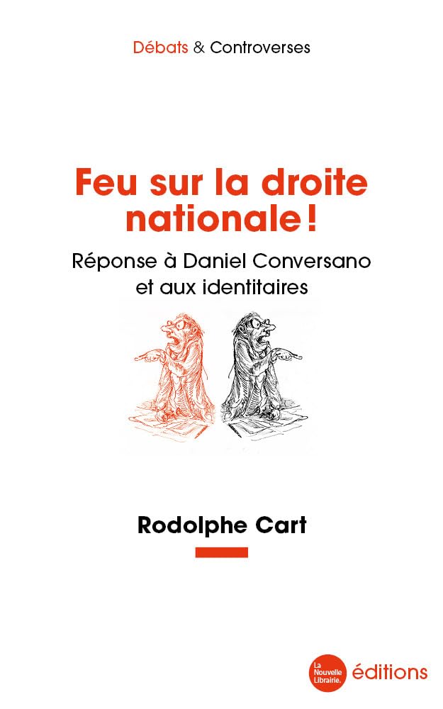 Feu sur la droite nationale !: Réponse à Daniel Conversano et aux identitaires Contemporary literature