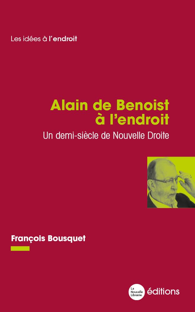 Alain de Benoist à l'endroit: Un demi-siècle de Nouvelle Droite Books