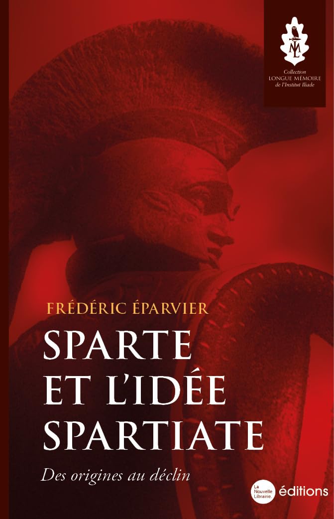 Sparte et l'idée spartiate: Des origines au déclin Politics & History