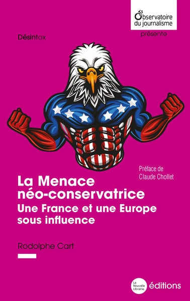 La menace néo-conservatrice : une France et une Europe sous influence Politics & History