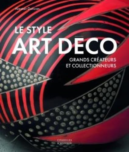 LE STYLE ART DÉCO: Grands créateurs et collectionneurs Film, Art & Culture