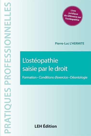 L'ostéopathie saisie par le droit : formation, conditions d'exercice, déontologie Medicine