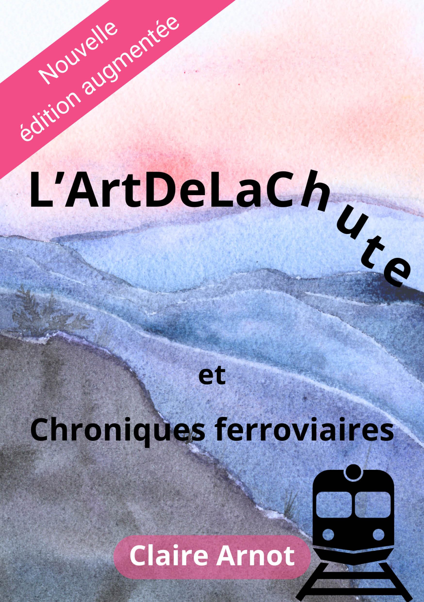 L’ArtDeLaChute et Chroniques ferroviaires Essays & Short Stories