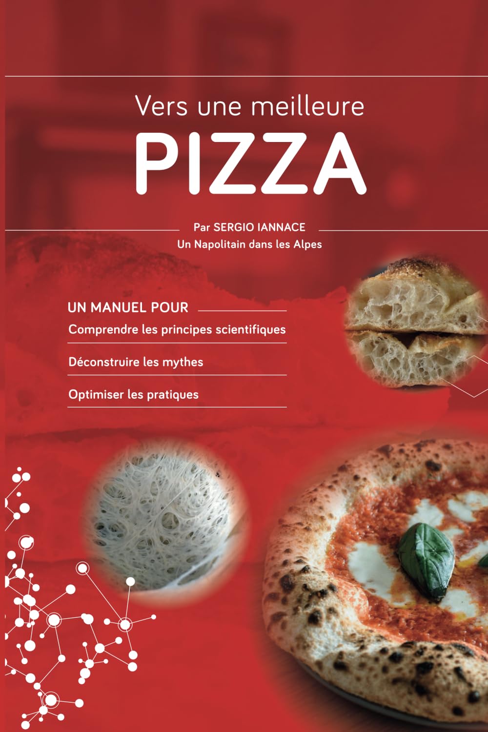 Vers une meilleure Pizza: Un manuel pour comprendre les principes scientifiques, déconstruire les mythes et optimiser les pratiques Cooking & Enjoying