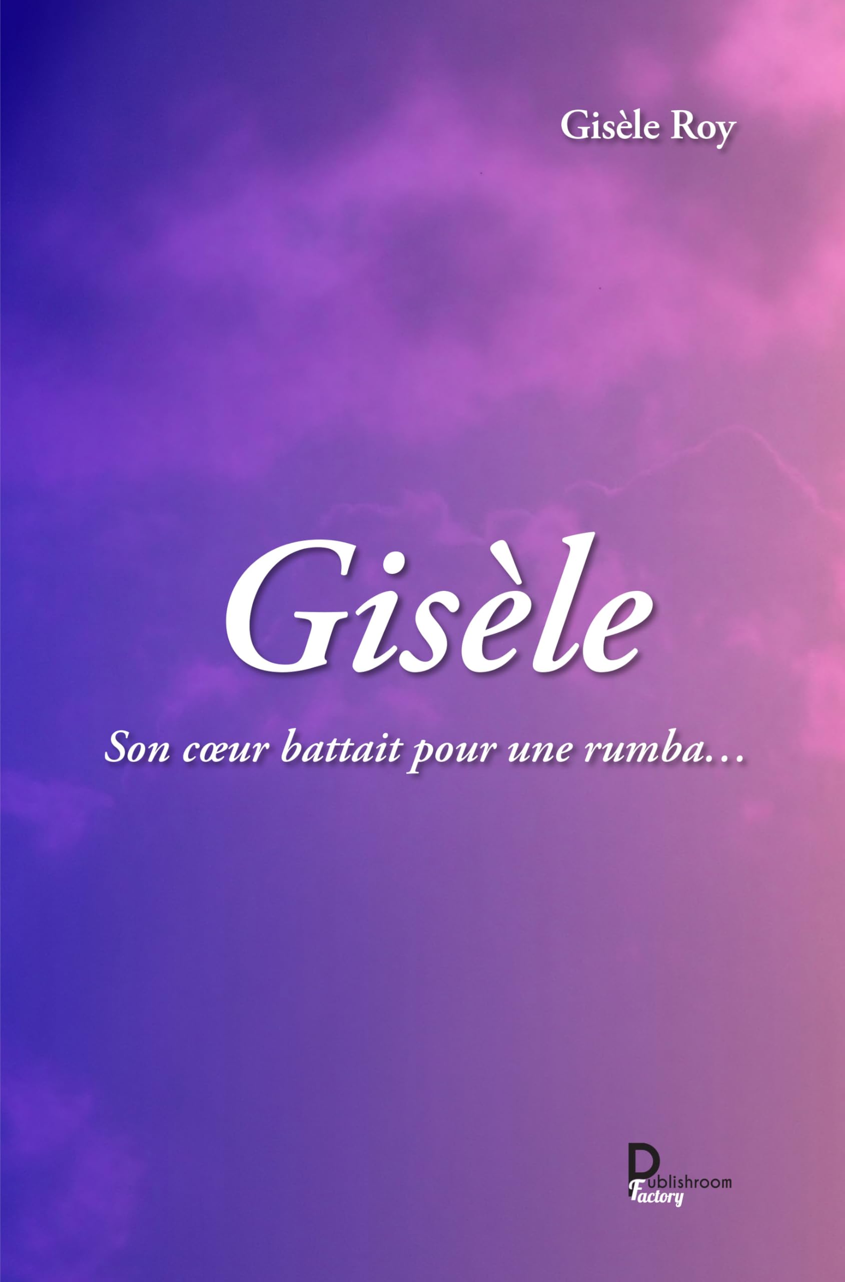 Gisèle: Son coeur battait pour une rumba… book