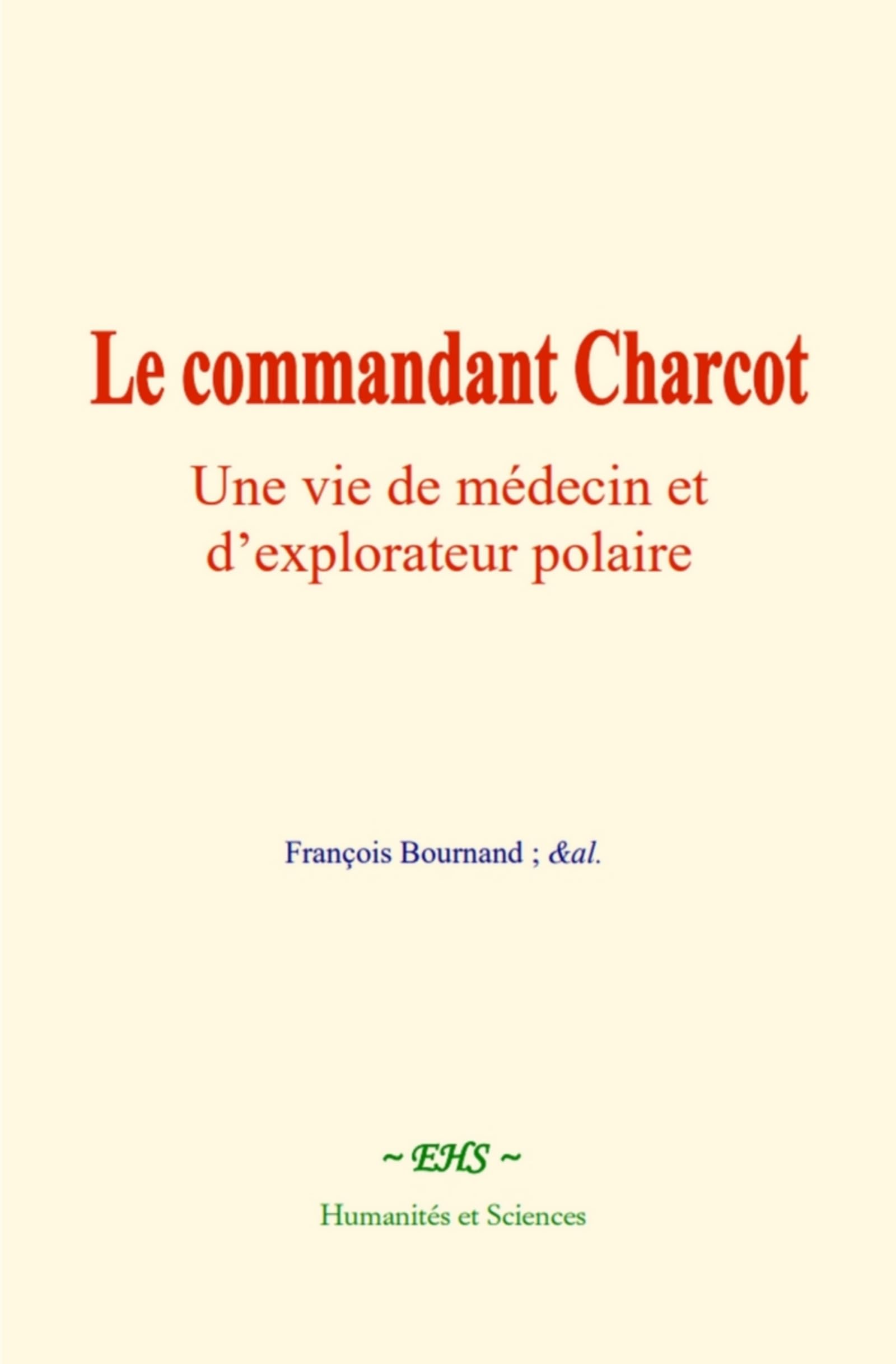 Le commandant Charcot : Une vie de médecin et d’explorateur polaire book