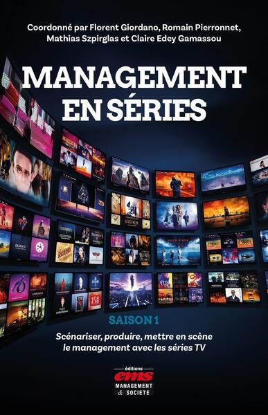 Management en séries. Vol. 1. Scénariser, produire, mettre en scène le management avec les séries TV book