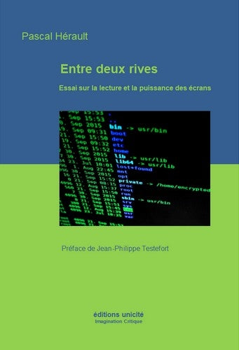 Entre deux rives : essai sur la lecture et la puissance des écrans book