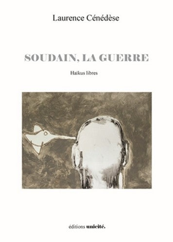 Soudain, la guerre : haïkus libres book