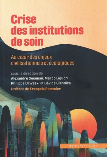 Crise des institutions de soin: Au cœur des enjeux écologiques et civilisationnels Books