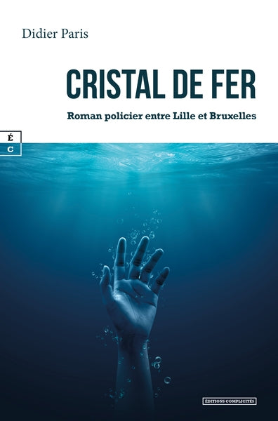 Cristal de fer : roman policier entre Lille et Bruxelles Contemporary literature