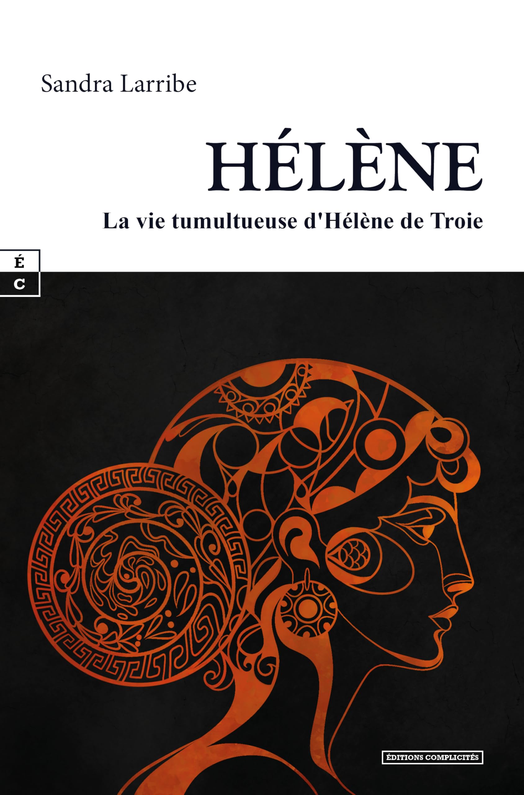 HÉLÈNE : LA VIE TUMULTUEUSE D´HÉLÈNE DE TROIE (Romans Historiques) Historical Fiction