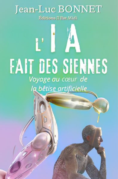 L'IA fait des siennes : voyage au coeur de la bêtise artificielle Books