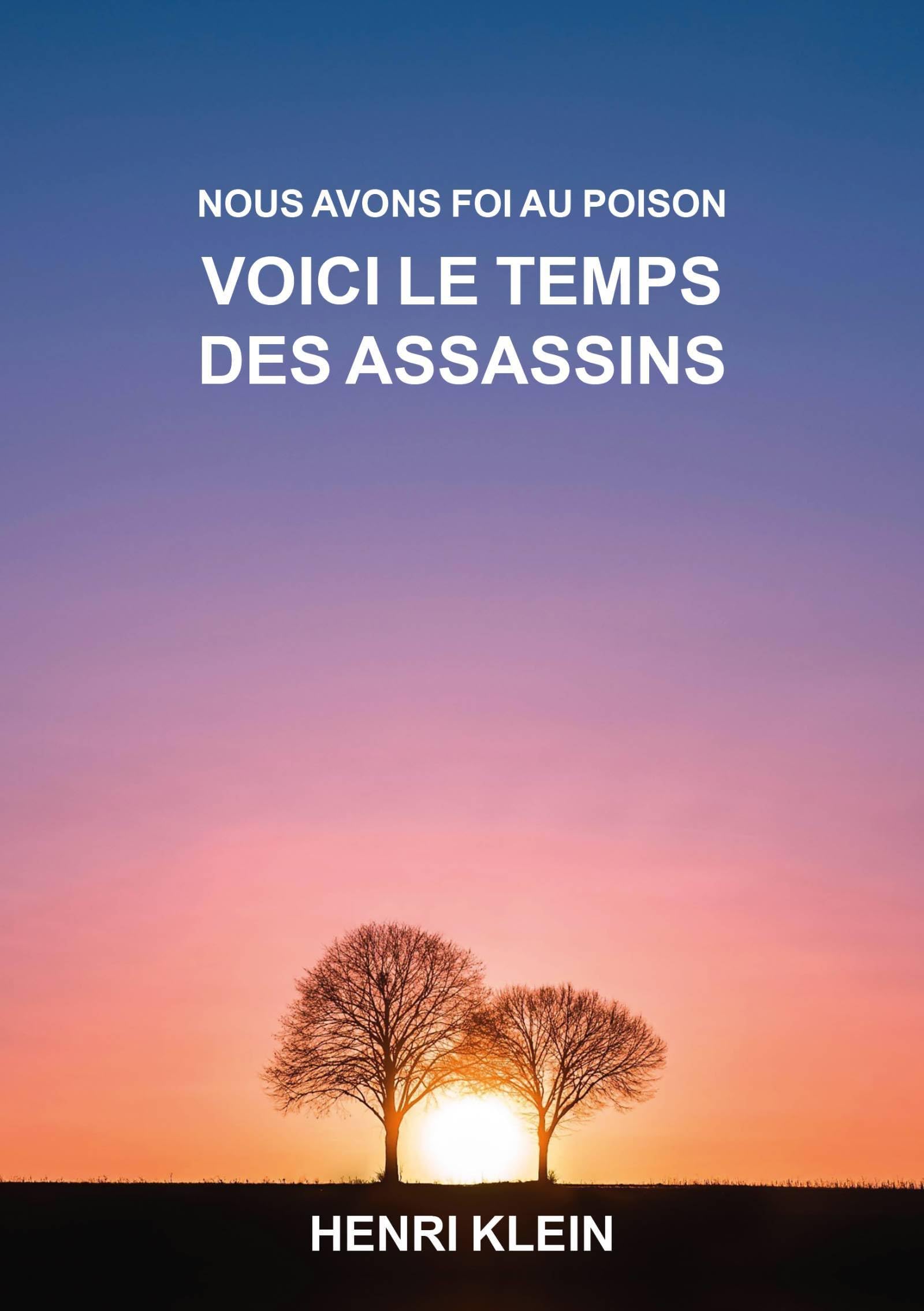 Nous avons foi au poison: Voici le temps des assassins book