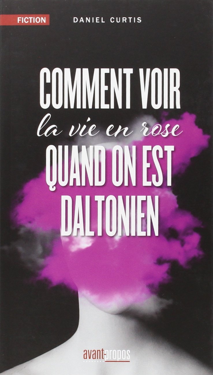 Comment voir la vie en rose quand on est daltonnien book