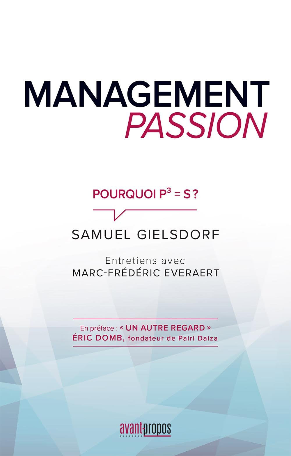 Management Passion Pourquoi P3 = S ?: Entretiens avec Marc-Frédéric Everaert book