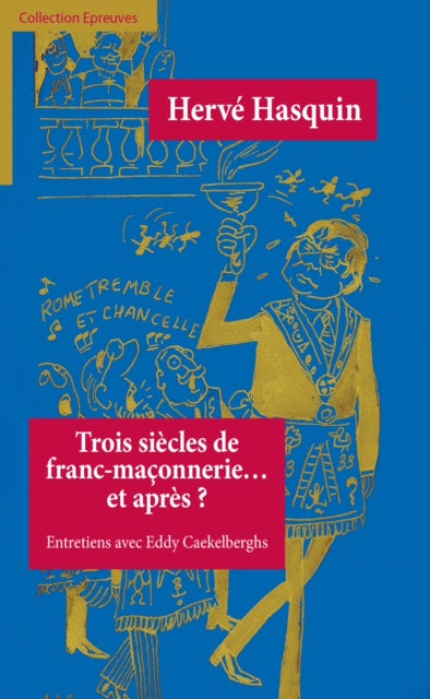 Trois siècles de franc-maçonnerie... et après ? : entretiens avec Eddy Caekelberghs Philosophy