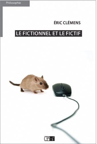 LE FICTIONNEL ET LE FICTIF: Essai sur le réel et les mondes Philosophy