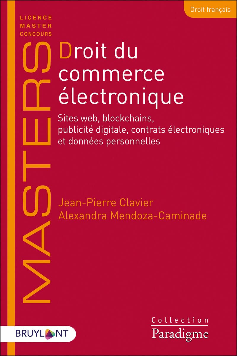 Droit du commerce électronique: Sites web, blockchains, publicité digitale, contrats électroniques et données personnelles Law