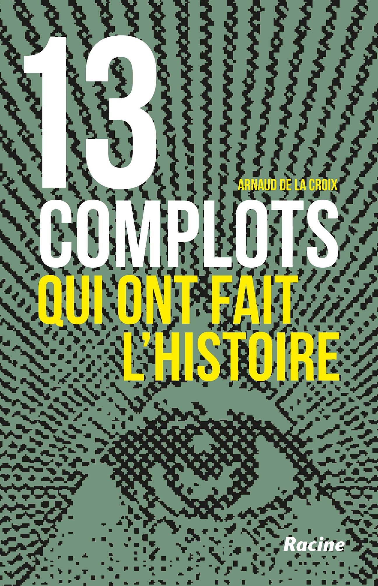 13 complots qui ont fait l'histoire Social Sciences