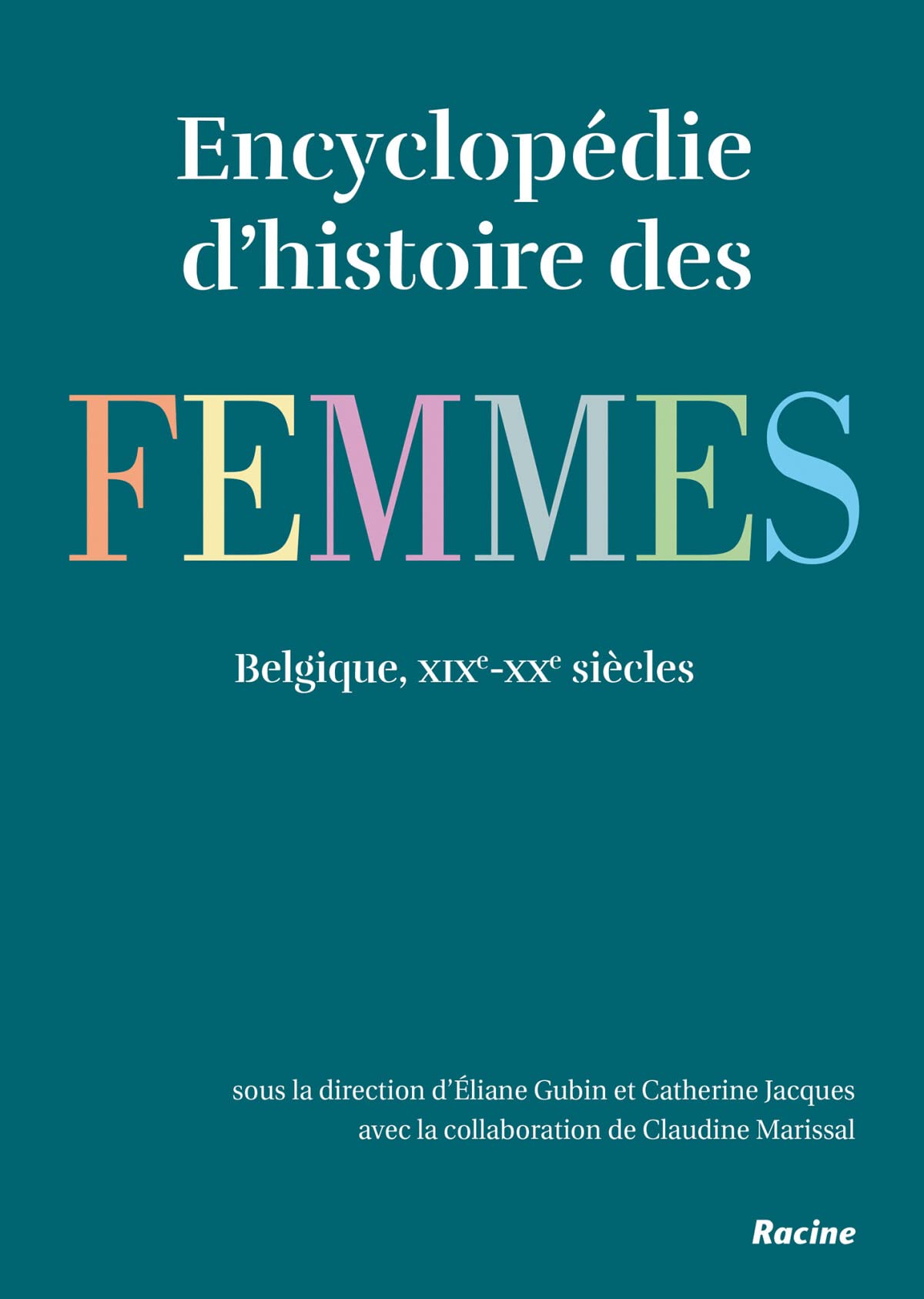 Encyclopédie d'histoire des femmes en Belgique : 19e-20e siècles book