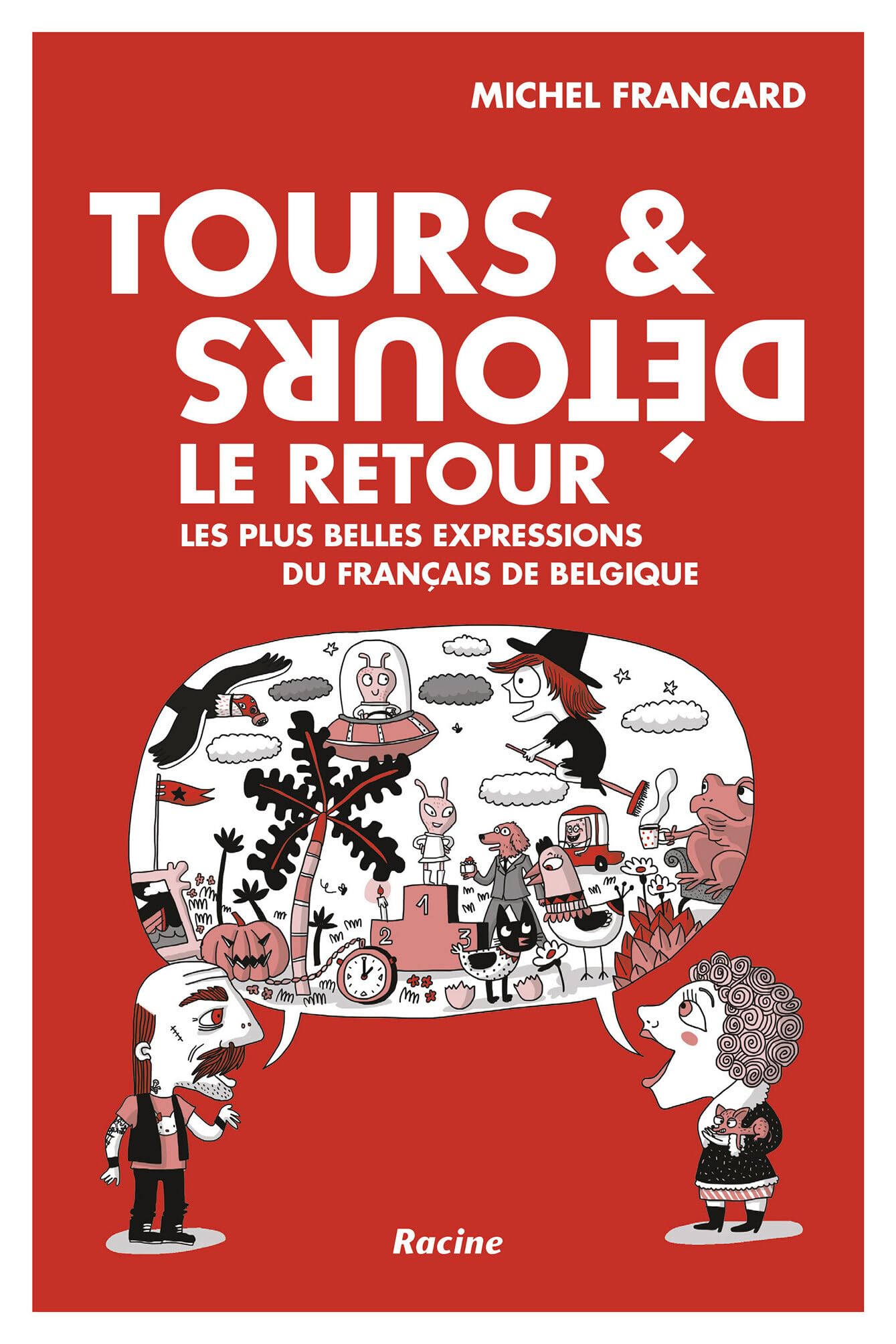 Tours et détours - Le retour: Les plus belles expressions du français de Belgique Foreign Languages ​​& Dictionaries