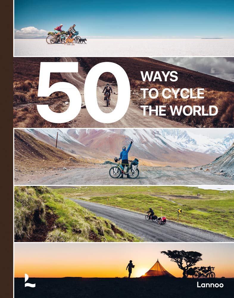 50 Ways to Cycle the World: 50 Unique Cycling Projects Film, Art & Culture
