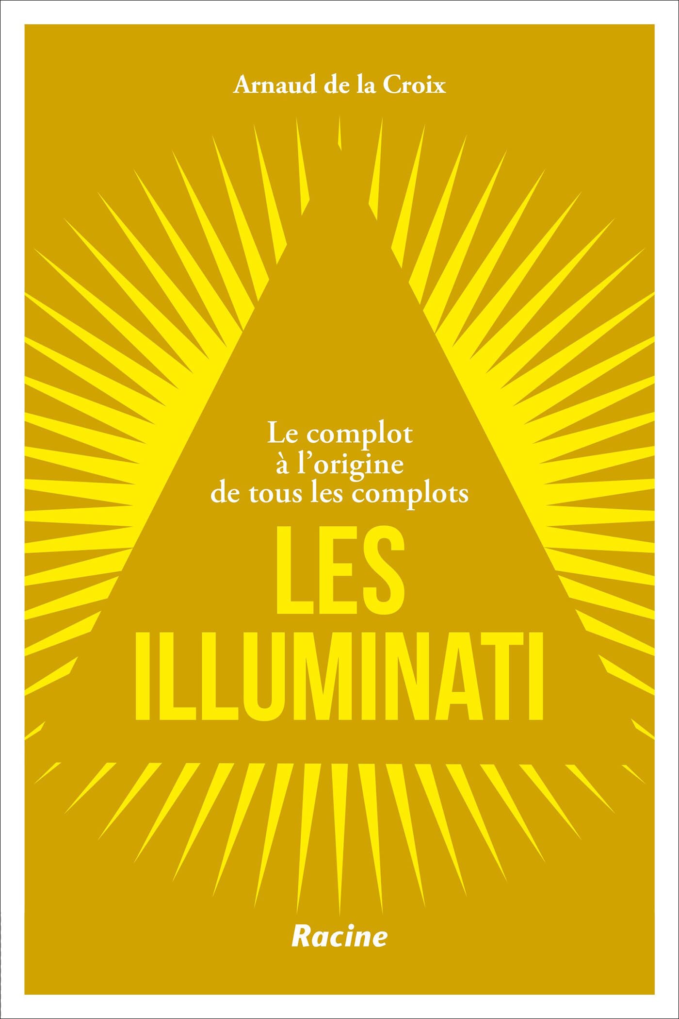 Les Illuminati: Le complot à l'origine de tous les complots Politics & History