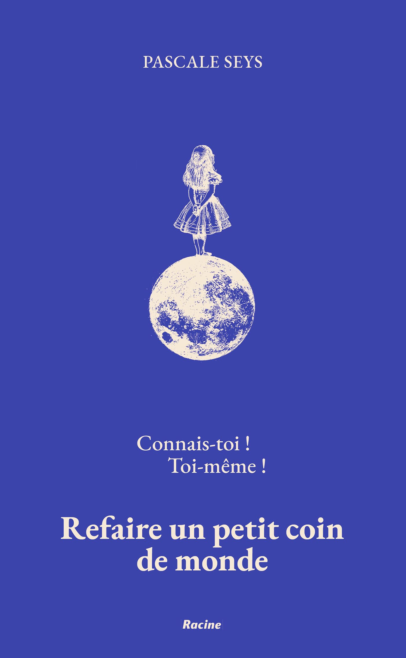 Connais-toi! Toi-même!: Refaire un petit coin de monde Philosophy