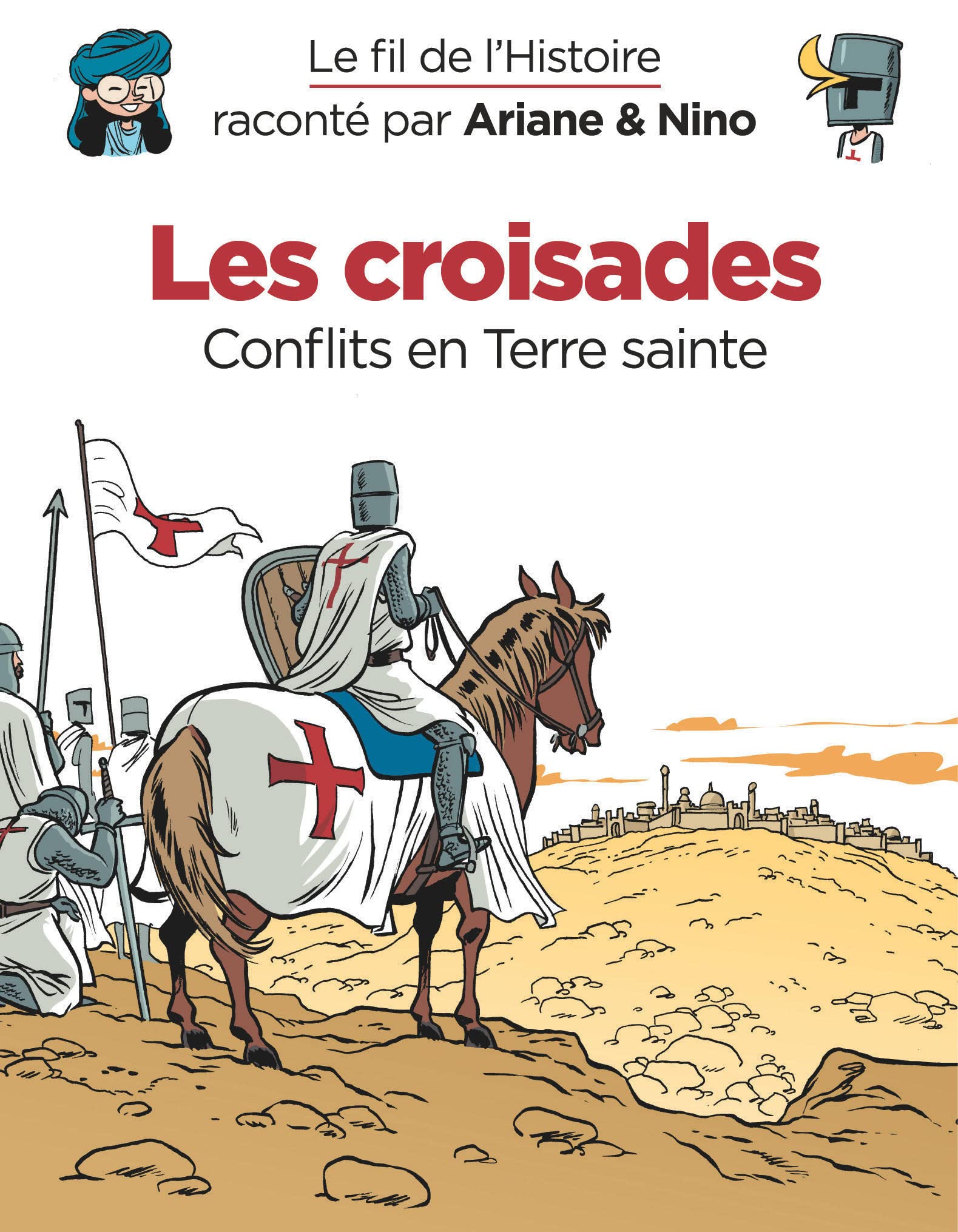 Le fil de l'Histoire raconté par Ariane & Nino - Les croisades: Conflits en Terre sainte Non-fiction