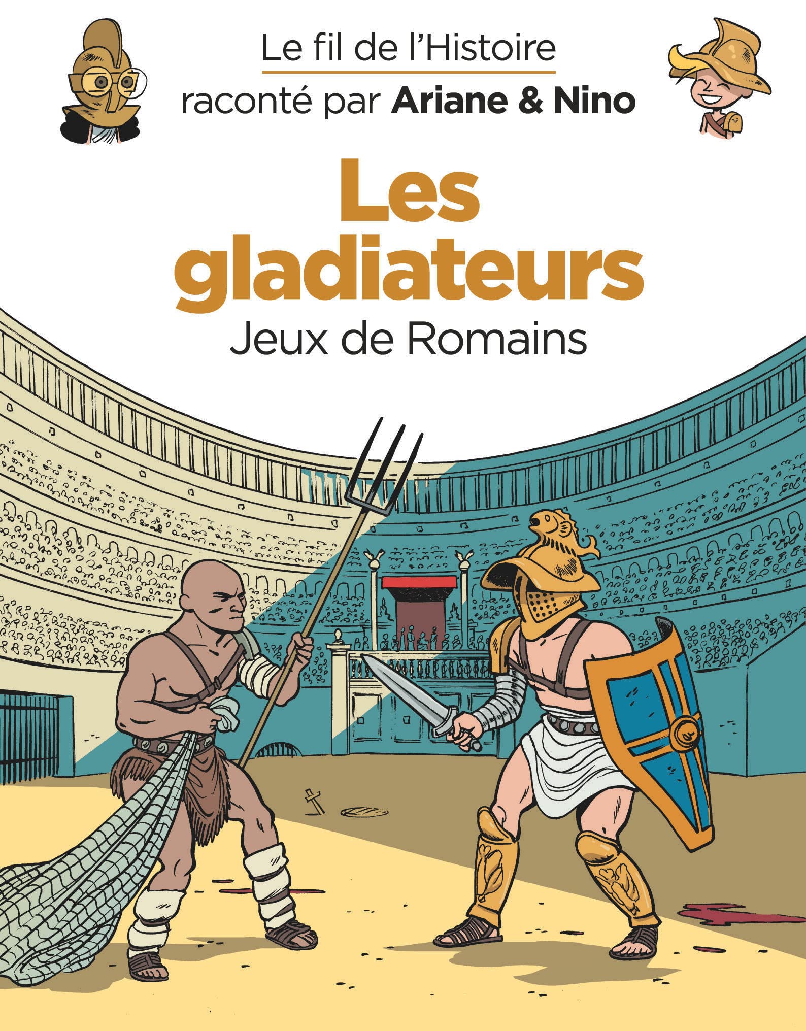 Le fil de l'Histoire raconté par Ariane & Nino - Les gladiateurs: Jeux de Romains Non-fiction