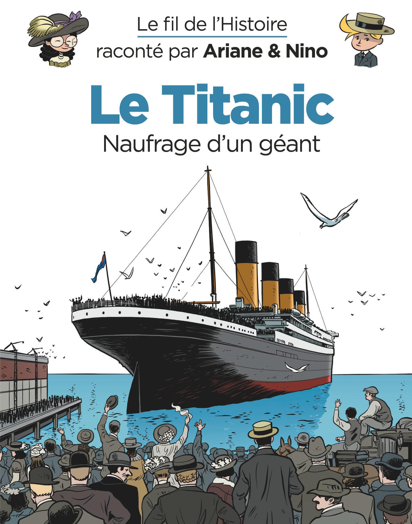 Le fil de l'Histoire raconté par Ariane & Nino - Le Titanic: Naufrage d'un géant Non-fiction