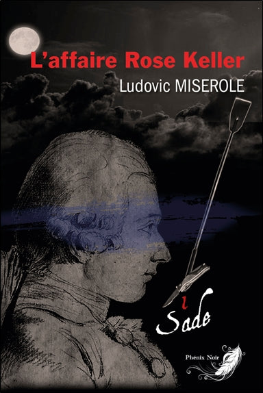 Les crimes du marquis de Sade. Vol. 1. L'affaire Rose Keller Contemporary literature
