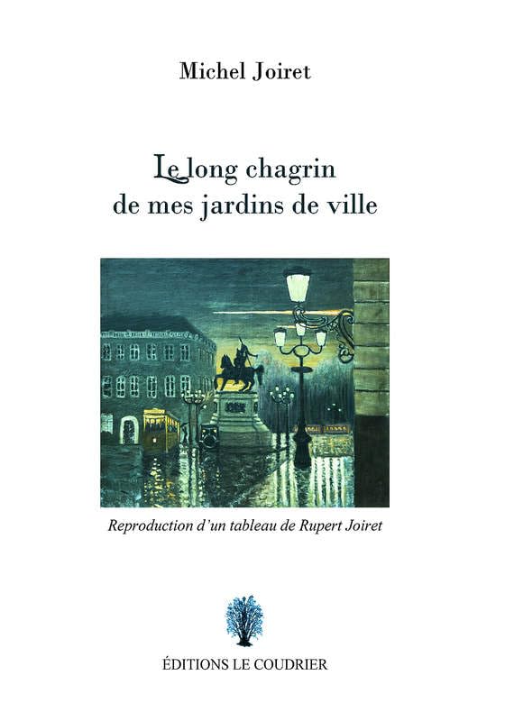 Le Long Chagrin de mes jardins de ville Poetry