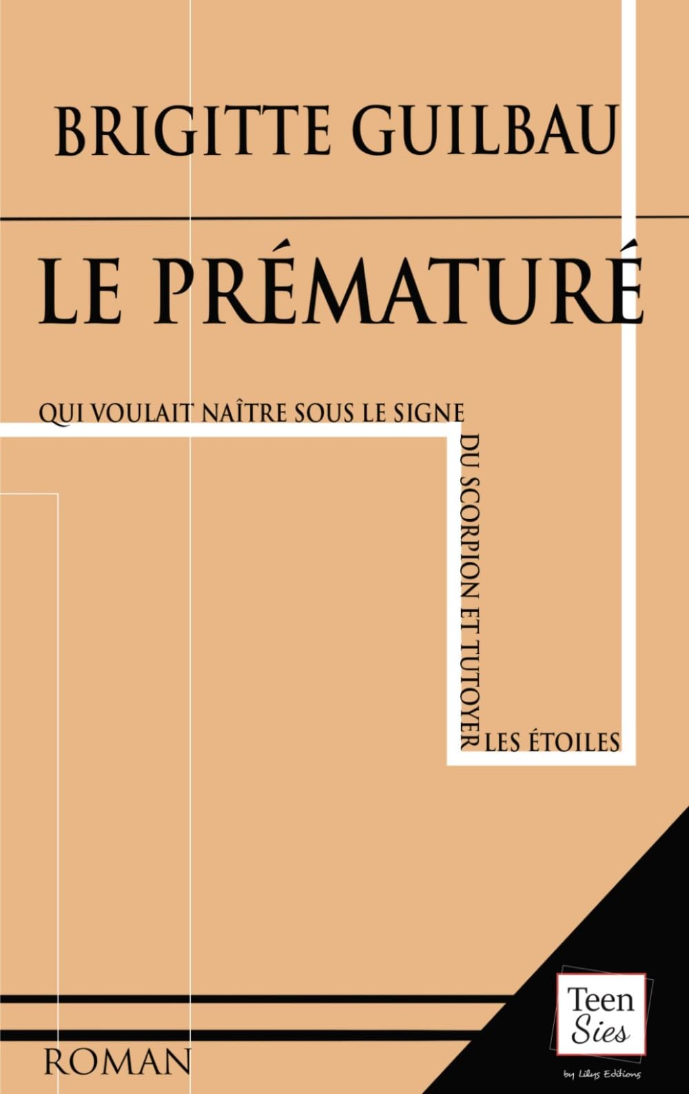 Le Prématuré, qui voulait naître sous le signe du scorpion: Qui voulait naître sous le signe du Scorpion et tutoyer les étoiles Essays & Short Stories