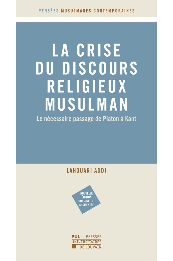 La crise du discours musulman religieux : Le nécessaire passage de Platon à Kant (2è édition) book