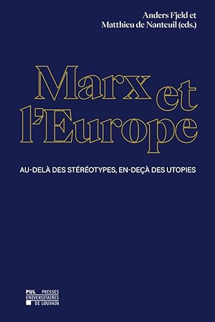 Marx et l'Europe : au-delà des stéréotypes, en-deçà des utopies Politics & History
